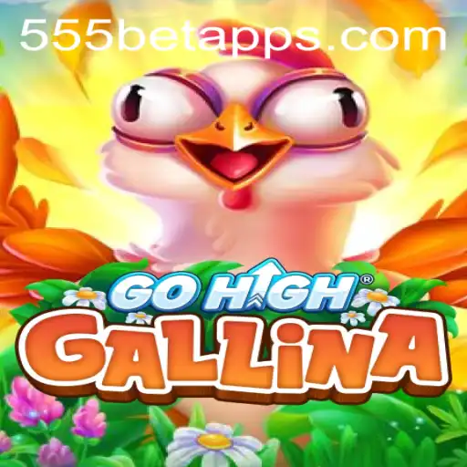 Descubra o Fascinante Mundo de GoHighGallina e sua Relação com 555bet